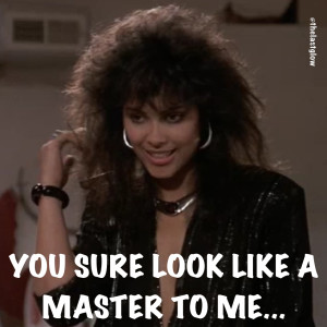 you sure look like a master to me - Denise Matthews Quote The Last Dragon